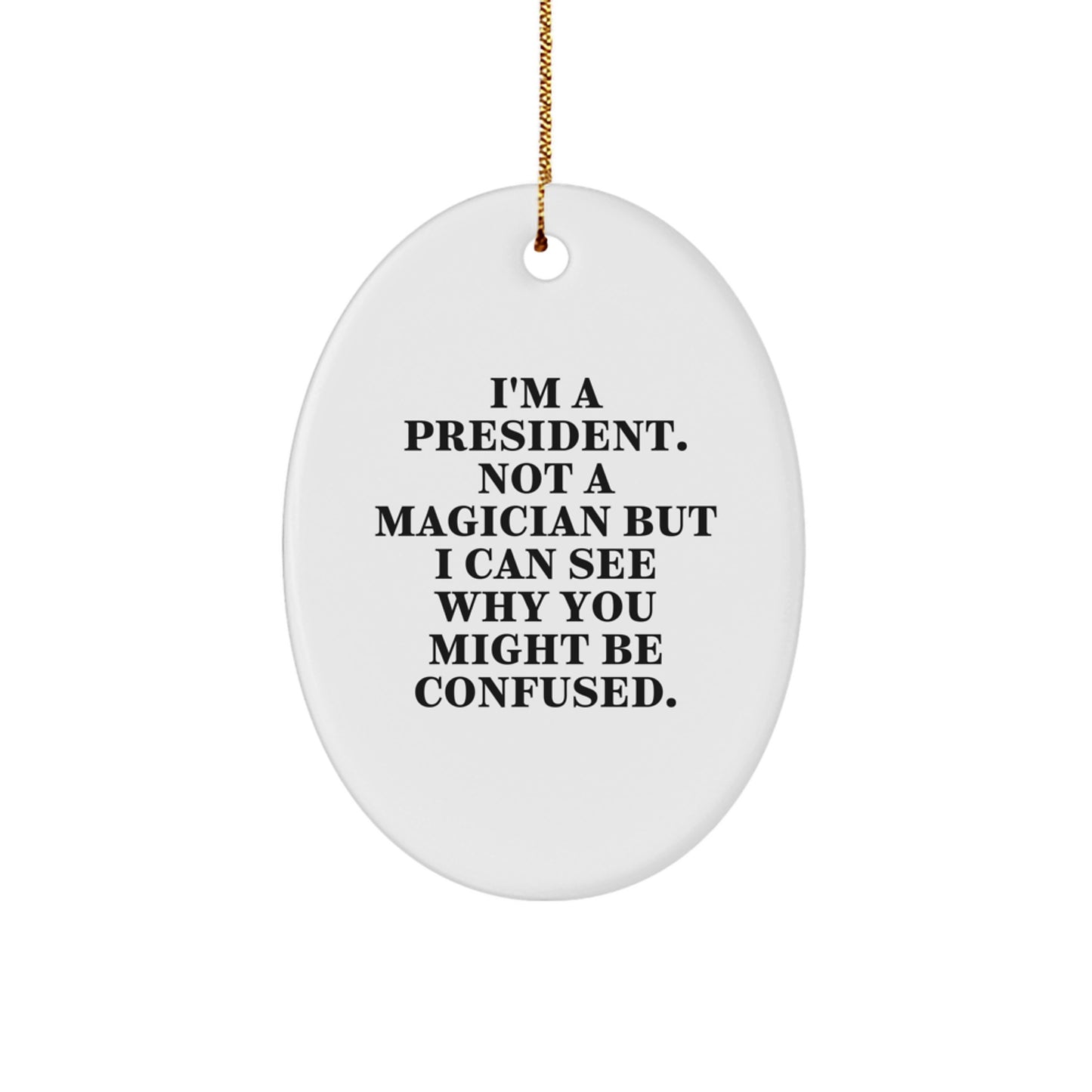 Funny President Oval Ornament Gift for President, Christmas Unique Gifts from Men for President - Image 1