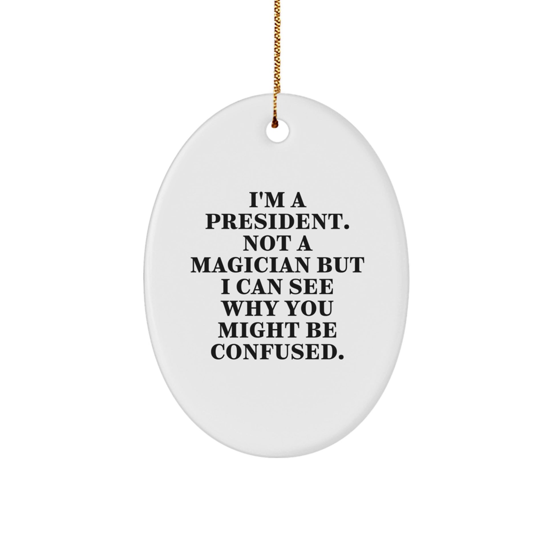 Funny President Oval Ornament Gift for President, Christmas Unique Gifts from Men for President - Image 1