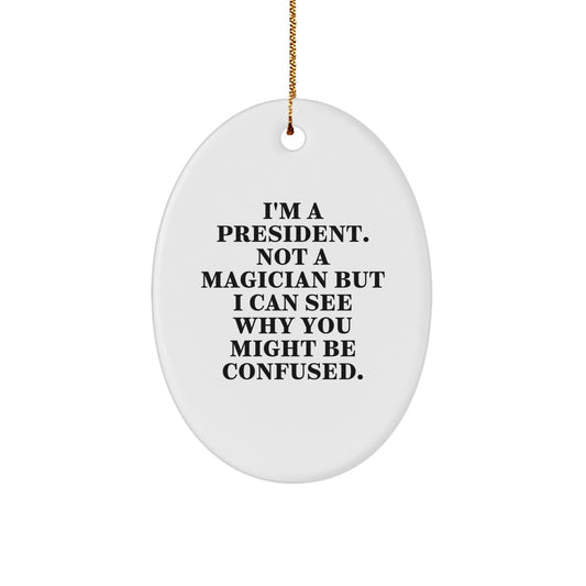 Funny President Oval Ornament Gift for President, Christmas Unique Gifts from Men for President - Image 1