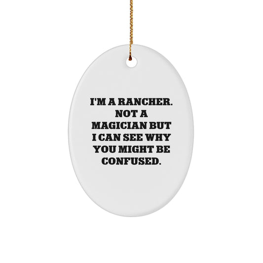 Rancher Gifts for Men Friends Family - 'I'm A Rancher. Not A Magician But I Can See Why You Might Be Confused.' Oval Ornament, Christmas Unique Gifts from Friends - Image 1