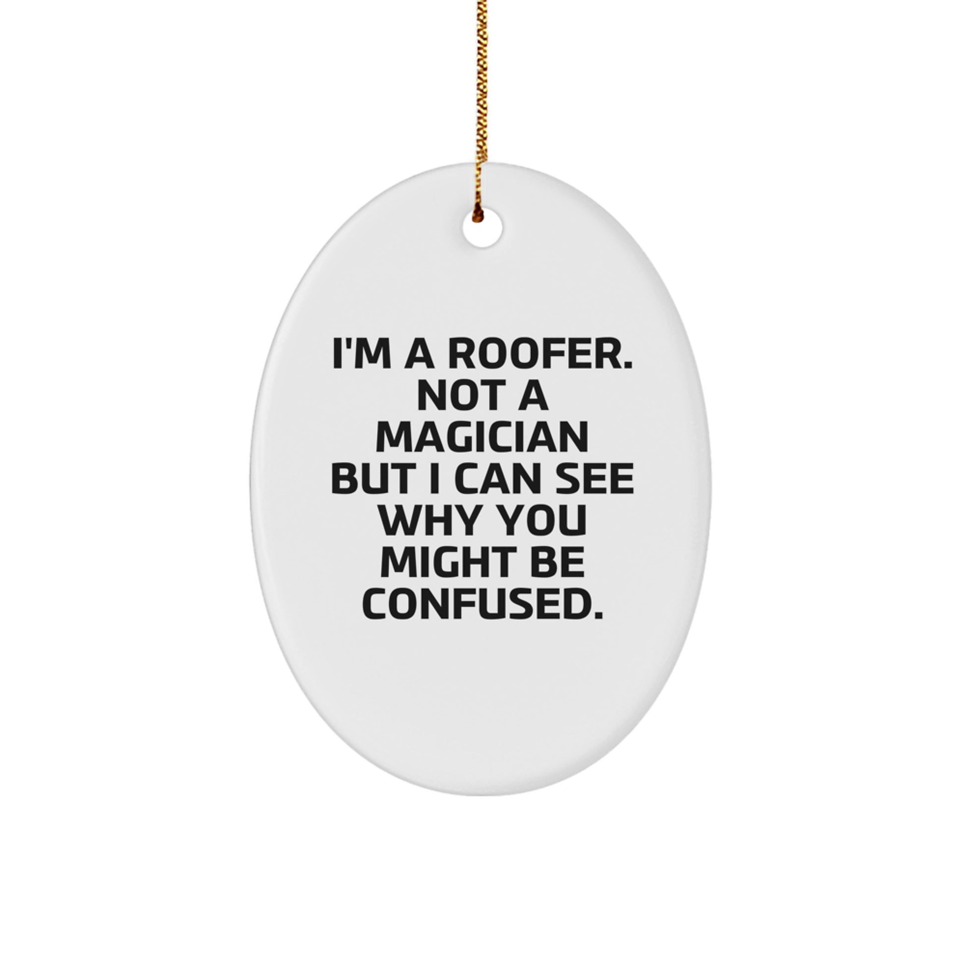 Funny Roofer Gifts for Him from Men, Oval Ornament Christmas Unique for Roofer Friends, I'm A Roofer Gifts - Image 1