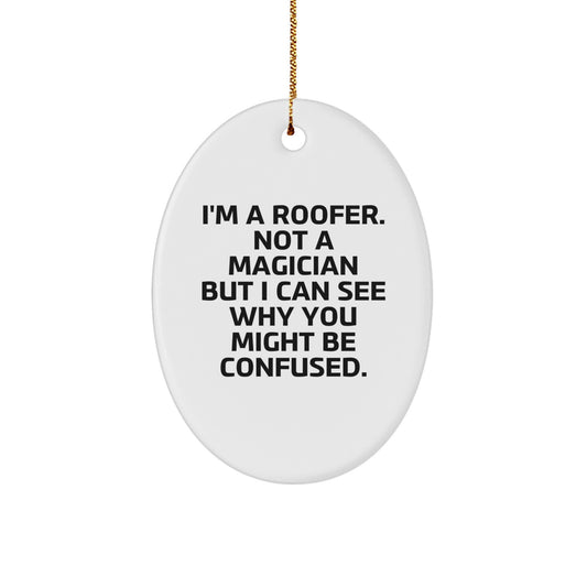Funny Roofer Gifts for Him from Men, Oval Ornament Christmas Unique for Roofer Friends, I'm A Roofer Gifts - Image 1