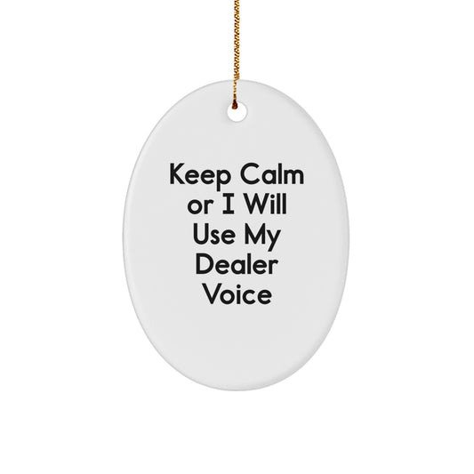 Funny Dealer Gifts from Friends, Oval Ornament Quote for Men, Keep Calm Or I Will Use My Dealer Voice Christmas Unique Gifts - Image 1