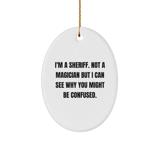 Funny Sheriff Gifts, Christmas Unique Gifts for Friends - Oval Ornament - Image 1