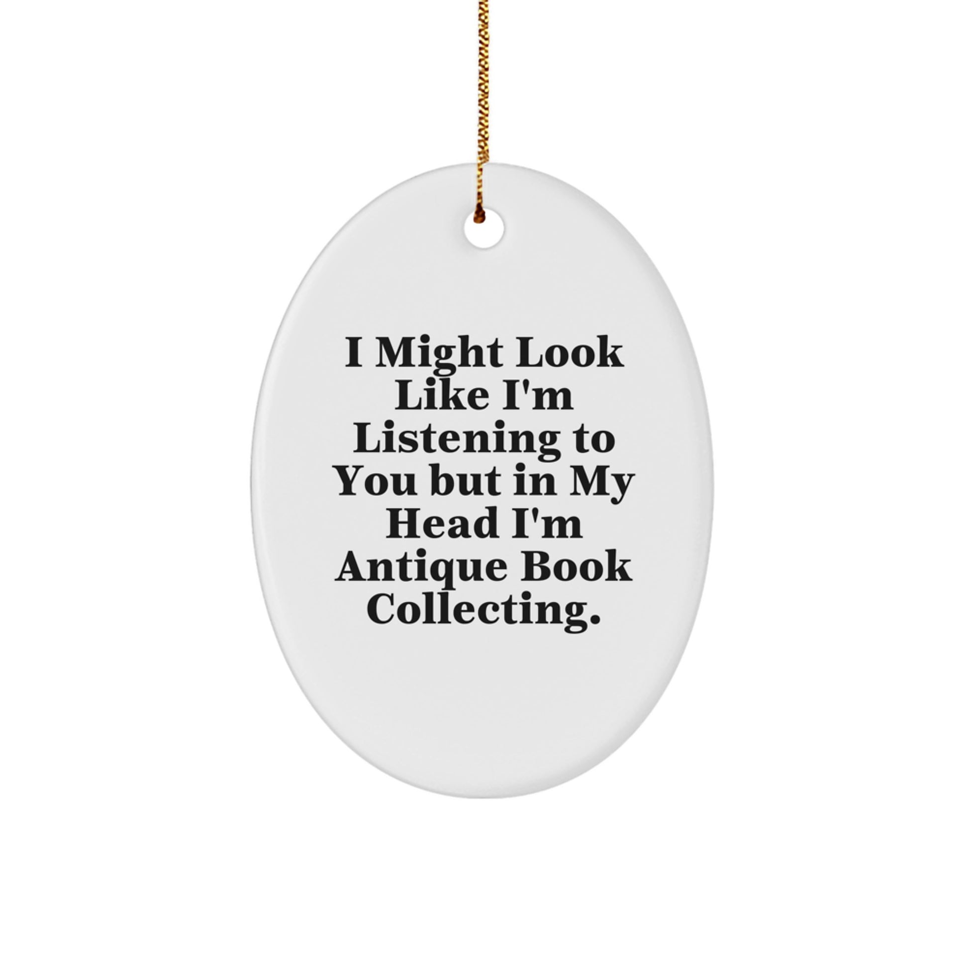 Antique Book Collecting Oval Ornament, Funny Quote, Gifts from Family for Friends, Unique Christmas Unique Gifts - Image 1