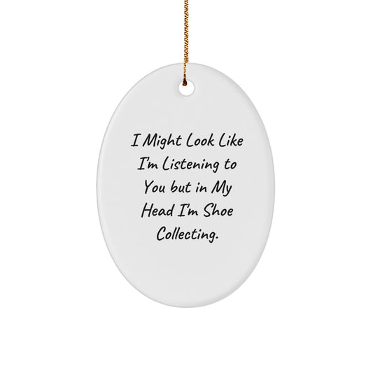 Funny Shoe Collecting Oval Ornament Gifts from Men to Friends and Family for Christmas Decorations, Inspirational Quote for Shoe Enthusiasts - Image 1