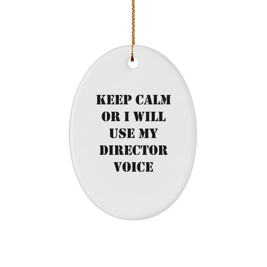 Funny Director Gifts for Him, Oval Ornament Keeps Calm Or I Will Use My Director Voice, Christmas Unique Ornaments Gifts from Friends - Image 1