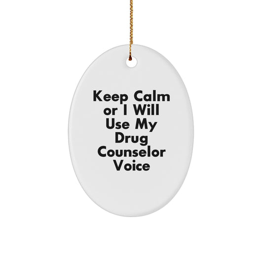 Funny Drug Counselor Gifts from Friends, Keep Calm Or I Will Use My Drug Counselor Voice Oval Ornament for Christmas Unique Gifts - Image 1