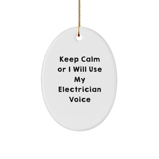 Funny Electrician Gifts from Friends for Electrician Men - Keep Calm Or I Will Use My Electrician Voice Oval Ornament, Unique Christmas Unique Gifts - Image 1