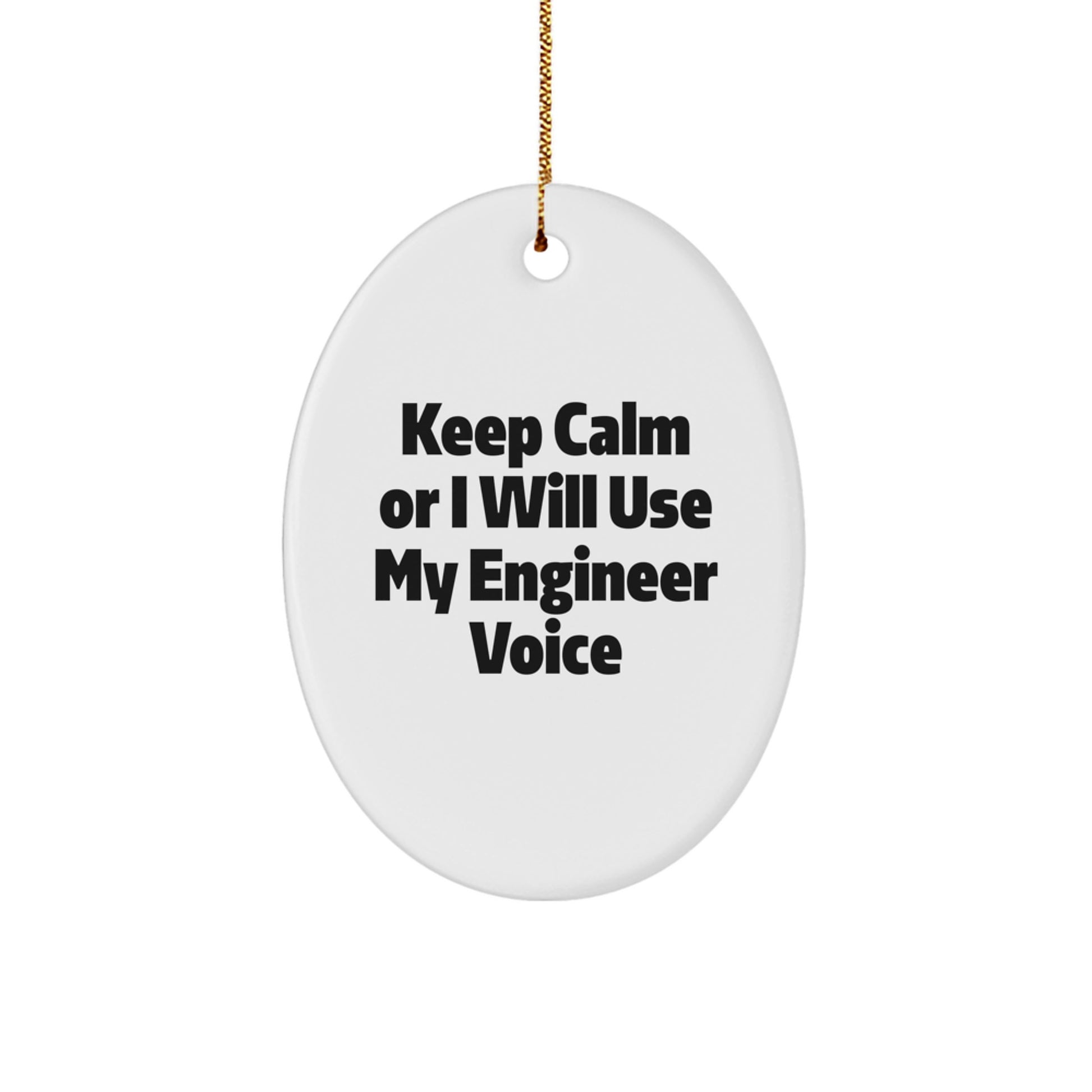 Funny Engineer Oval Ornament Gifts from Men to Friends with 'Keep Calm Or I Will Use My Engineer Voice' Christmas Unique Gifts - Image 1