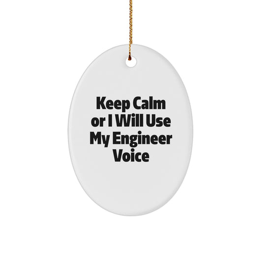 Funny Engineer Oval Ornament Gifts from Men to Friends with 'Keep Calm Or I Will Use My Engineer Voice' Christmas Unique Gifts - Image 1