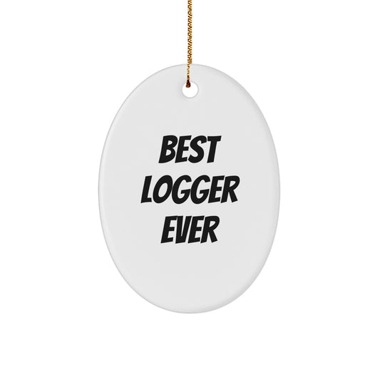 Logger Gifts from Friends, Best Logger Ever Oval Ornament, Funny White Christmas Unique Gift for Logger - Image 1