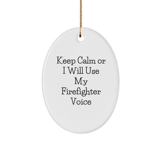 Funny Firefighter Gifts from Friends, Keep Calm Or I Will Use My Firefighter Voice Oval Ornament for Christmas - Image 1