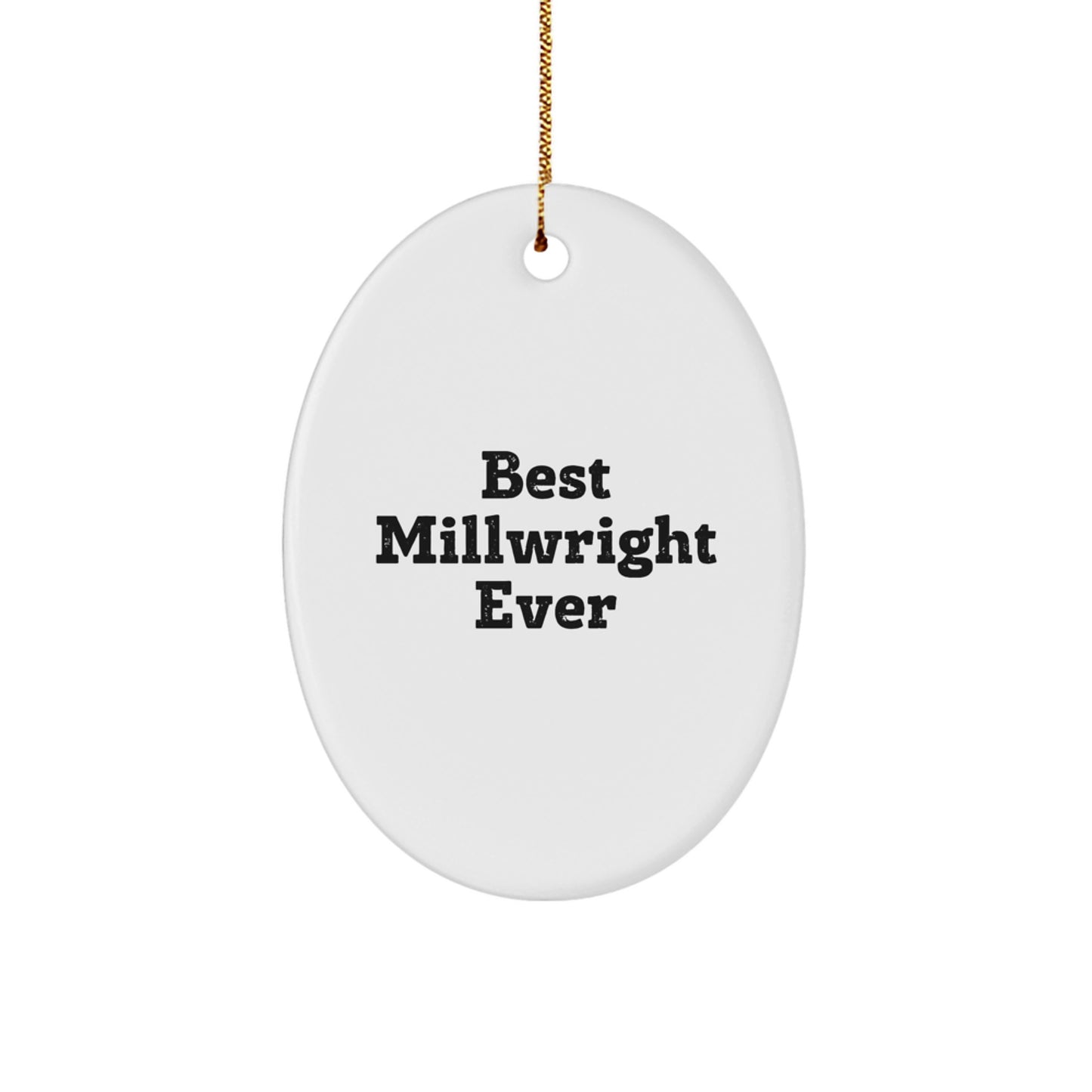 Funny Millwright Gifts from Friends - Best Millwright Ever Oval Ornament, Christmas Unique Presents for Millwrights Men - Image 1