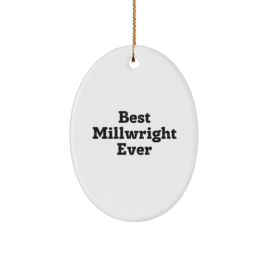 Funny Millwright Gifts from Friends - Best Millwright Ever Oval Ornament, Christmas Unique Presents for Millwrights Men - Image 1