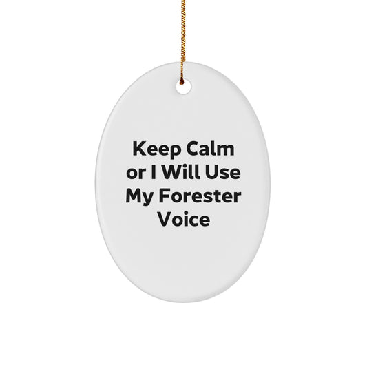 Funny Forester Gifts for Men - Oval Ornament with 'Keep Calm Or I Will Use My Forester Voice', White Color, Perfect for Christmas Unique Gifts from Friends - Image 1