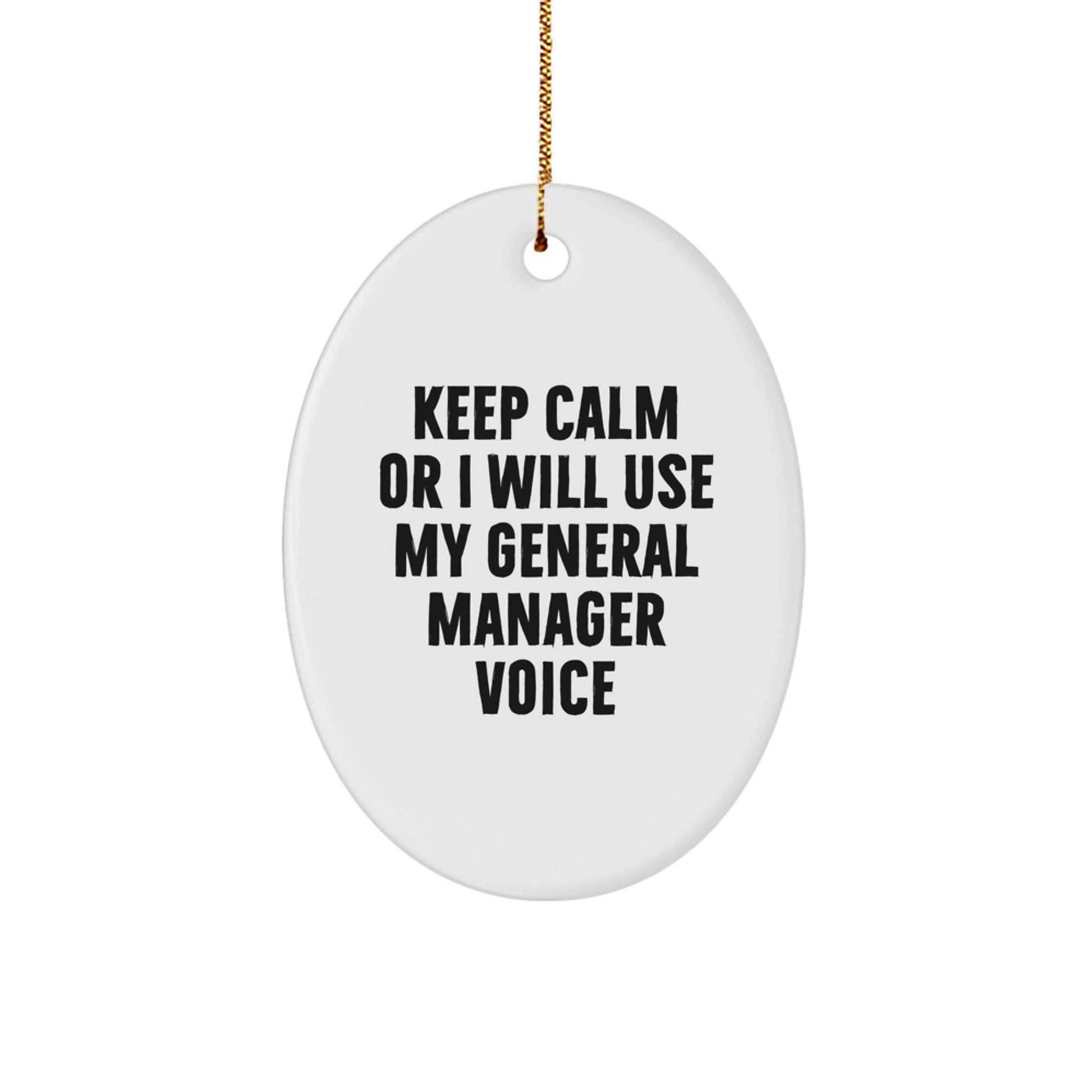 General Manager Gifts for Him - Keep Calm Or I Will Use My General Manager Voice Funny Oval Ornament, Gift from Friends or Family for Christmas Unique Gifts - Image 1