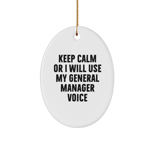 General Manager Gifts for Him - Keep Calm Or I Will Use My General Manager Voice Funny Oval Ornament, Gift from Friends or Family for Christmas Unique Gifts - Image 1