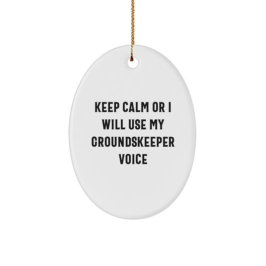 groundskeeper Gifts from Friends - 'Keep Calm Or I Will Use My groundskeeper Voice' Oval Ornament for Christmas - Image 1