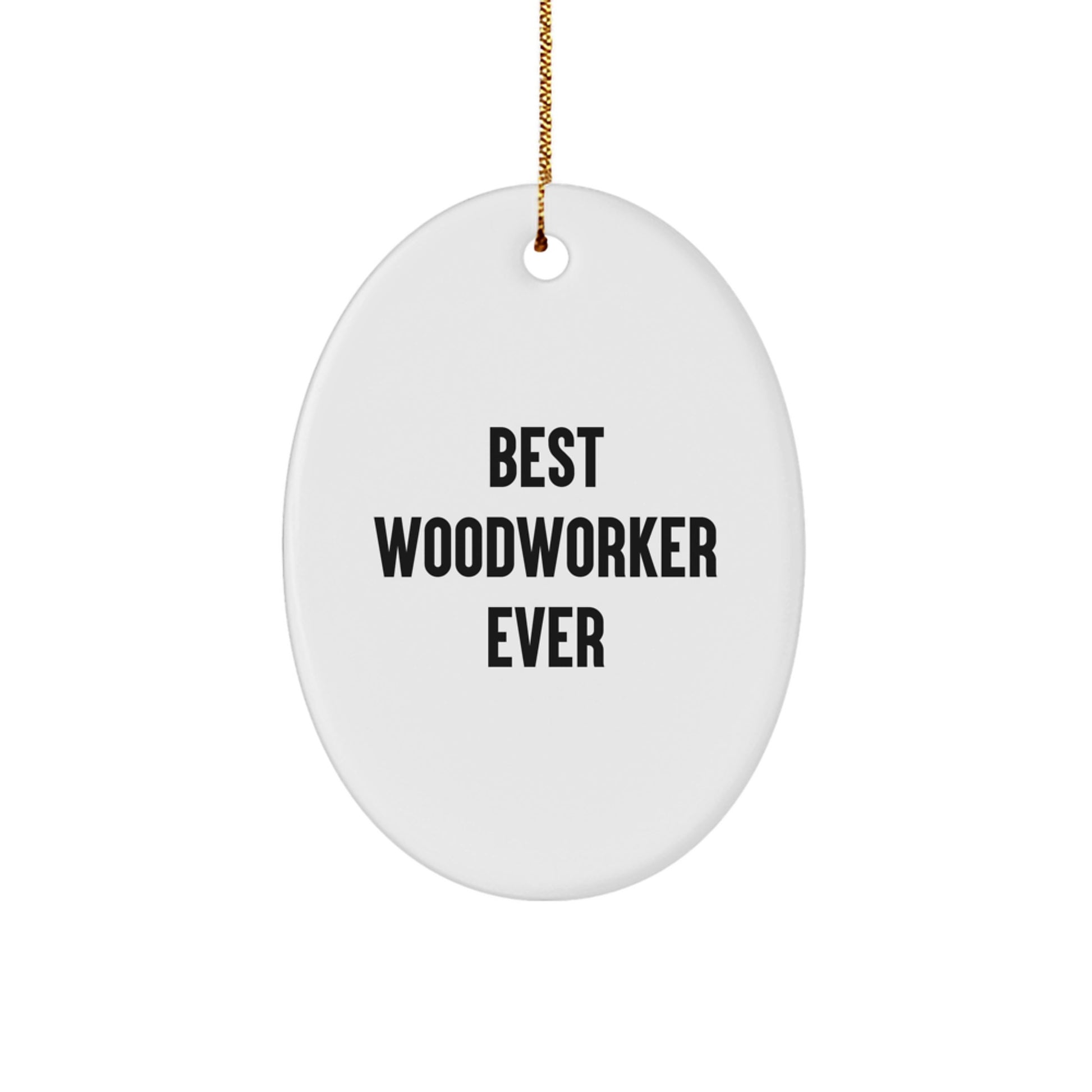 Woodworker Gifts from Friends - Best Woodworker Ever Oval Ornament, Christmas Unique Presents for Men, Women, Family - Image 1