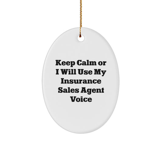 Gifts for Insurance Sales Agent, Funny Oval Ornament from Friends, Keep Calm or I'll Use My Insurance Sales Agent Voice Gifts - Image 1