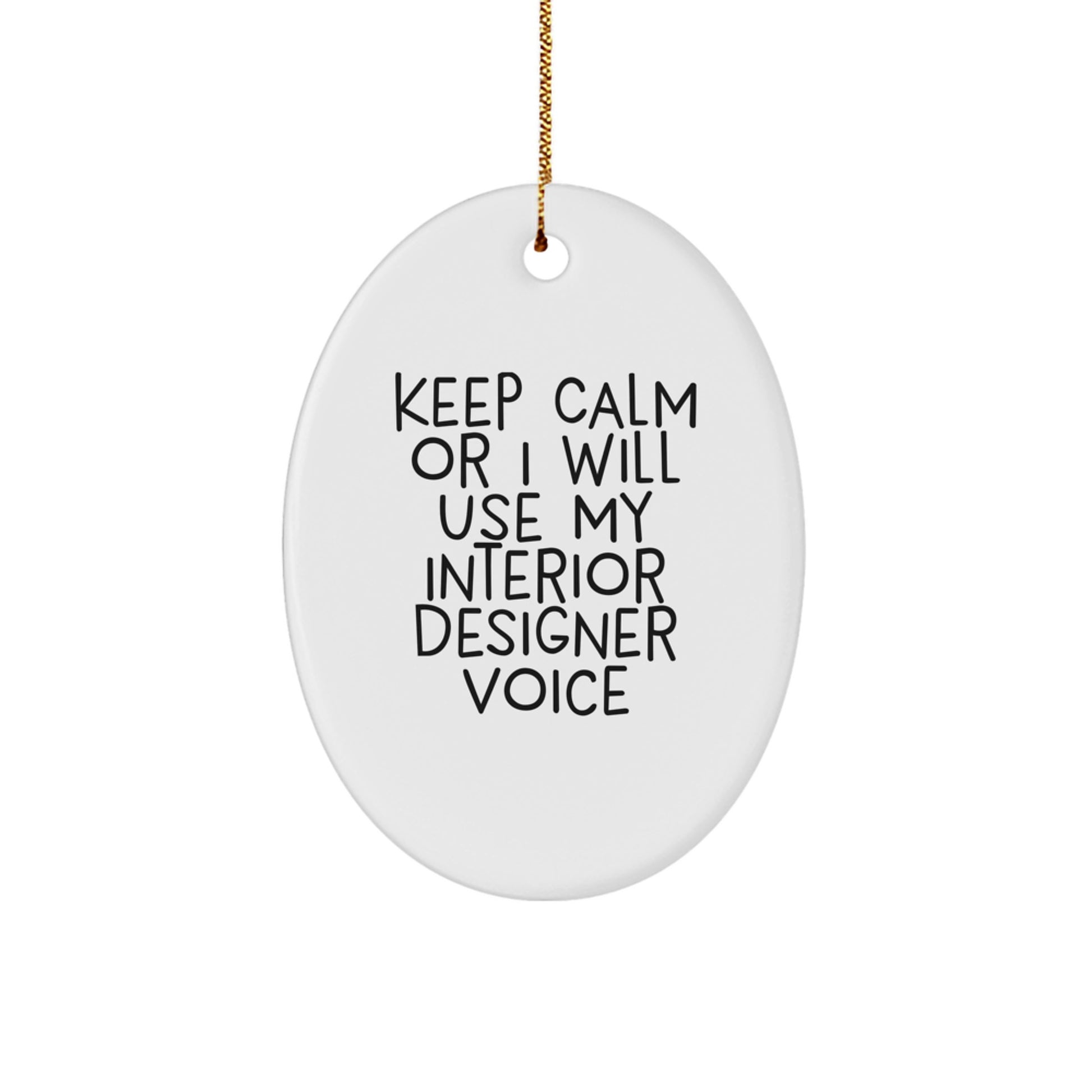 Funny Interior Designer Gifts from Men Friends for Women Interior Designers - Oval Ornament Keep Calm Or I Will Use My Interior Designer Voice Christmas Unique Gifts - Image 1
