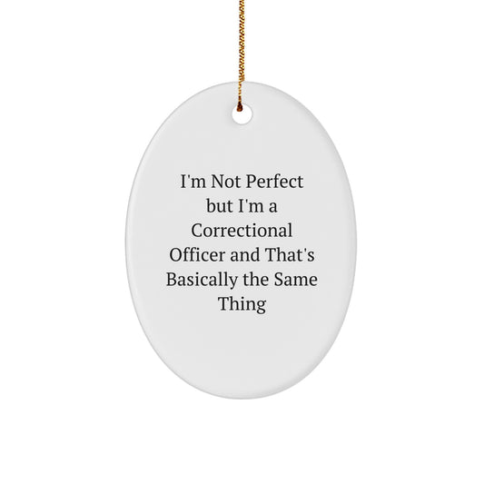 Funny Correctional Officer Gifts from Friends and Family for Christmas Unique Gifts - 'I'm Not Perfect' - Image 1