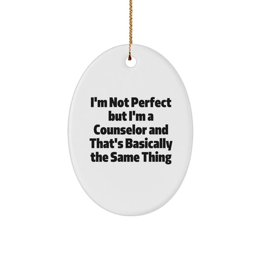 Funny Counselor Gifts from Men to Coworkers - Oval Ornament, 'I'm Not Perfect But I'm A Counselor' Quote, Christmas Unique Decorations - Image 1