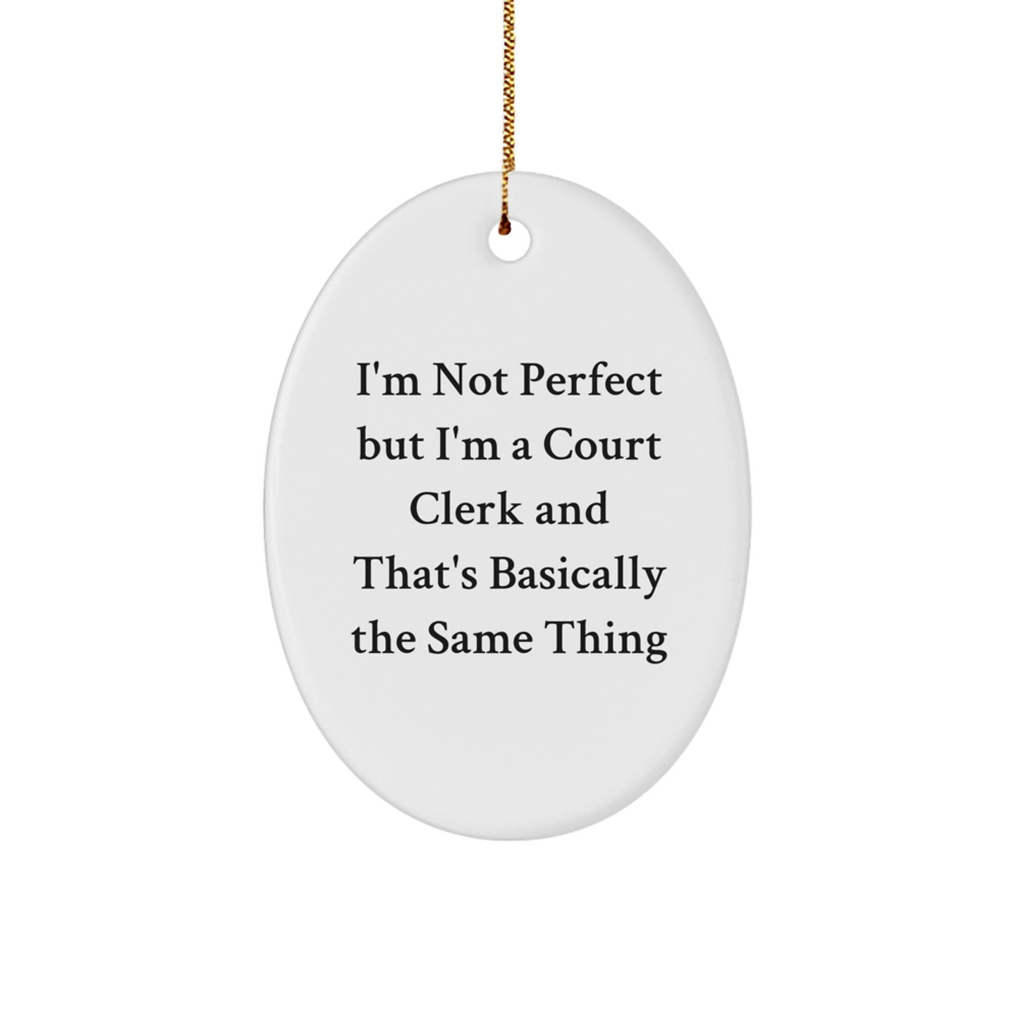 Funny Court Clerk Gifts for Men from Friends - Oval Ornament, I'm Not 'Perfect' But I'm A Court Clerk, Christmas Unique Decorations - Image 1