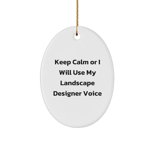 Funny Landscape Designer Gifts from Friends, Oval Ornament for Christmas Unique Decorations, Keep Calm Or I Will Use My Landscape Designer Voice - Image 1