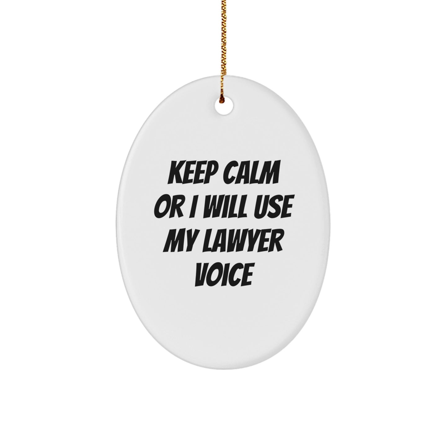 Funny Lawyer Gifts from Friends for Lawyer - Oval Ornament Keep Calm Or I Will Use My 'Lawyer Voice' - Christmas Unique - Image 1