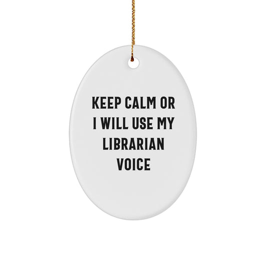 Librarian Gifts from Friends for Christmas - Oval Shaped Ornament with Funny Librarian Voice Quote - Unique Gift for Librarian - Image 1