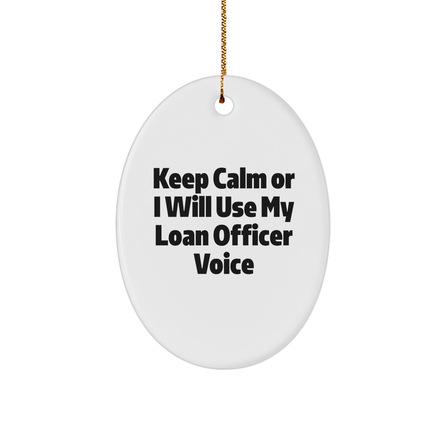 Funny Loan Officer Gifts for Friends or Family - 'Keep Calm Or I Will Use My Loan Officer Voice' Oval Ornament, Christmas Unique Decorations - Image 1