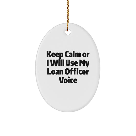 Funny Loan Officer Gifts for Friends or Family - 'Keep Calm Or I Will Use My Loan Officer Voice' Oval Ornament, Christmas Unique Decorations - Image 1