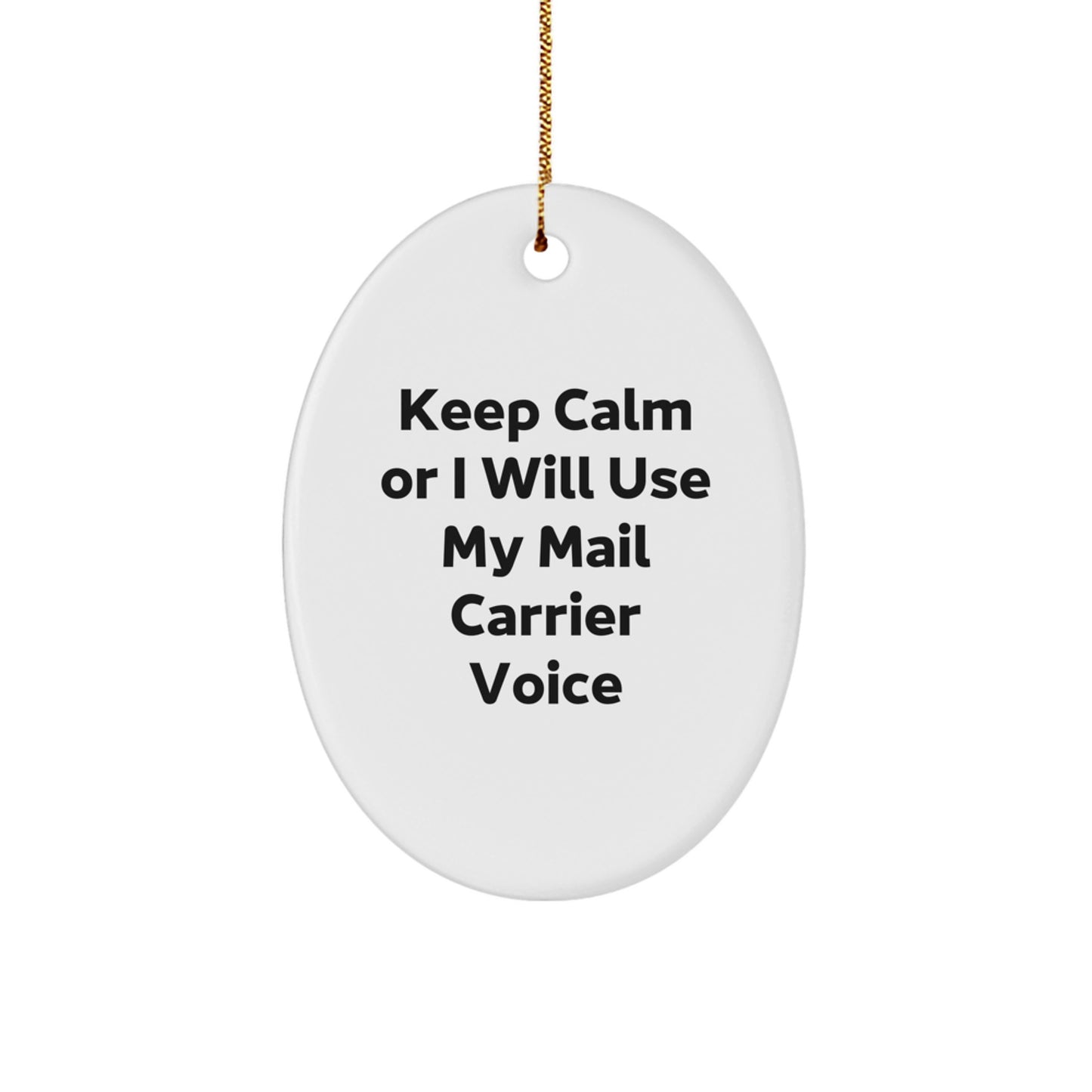 Funny Mail Carrier Gifts for Men Women Friends Coworkers Family - Keep Calm Or I Will Use My Mail Carrier Voice Oval Ornament for Christmas - Image 1