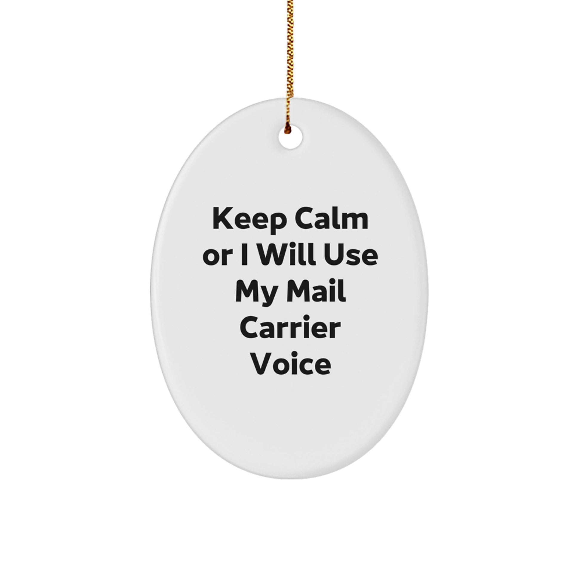 Funny Mail Carrier Gifts for Men Women Friends Coworkers Family - Keep Calm Or I Will Use My Mail Carrier Voice Oval Ornament for Christmas - Image 1