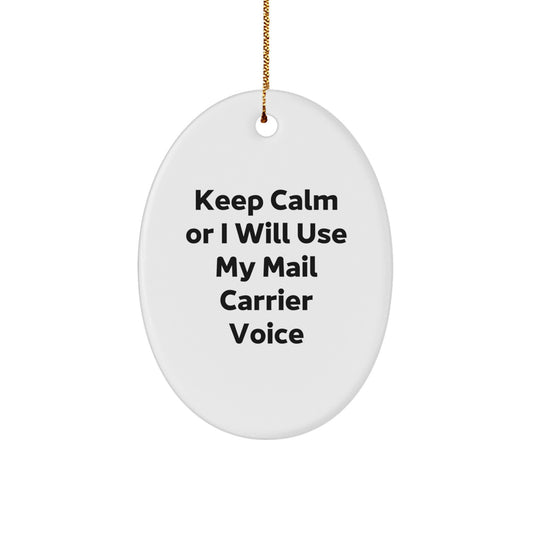 Funny Mail Carrier Gifts for Men Women Friends Coworkers Family - Keep Calm Or I Will Use My Mail Carrier Voice Oval Ornament for Christmas - Image 1