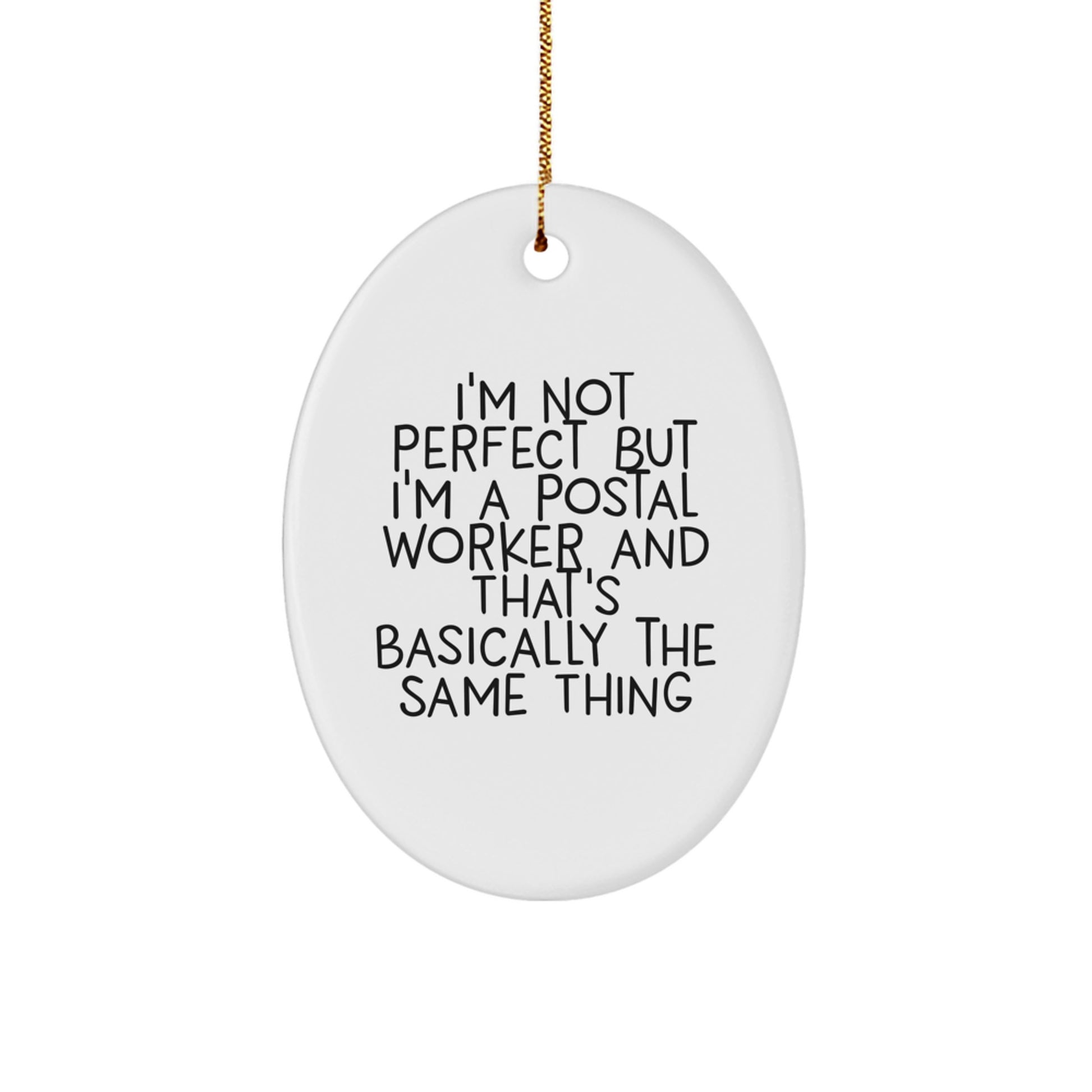 Funny Postal Worker Gifts for Men - Oval Ornament I'm Not Perfect But I'm A Postal Worker And That's Basically The Same Thing - Christmas Unique Gifts - Image 1