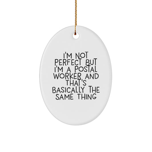 Funny Postal Worker Gifts for Men - Oval Ornament I'm Not Perfect But I'm A Postal Worker And That's Basically The Same Thing - Christmas Unique Gifts - Image 1