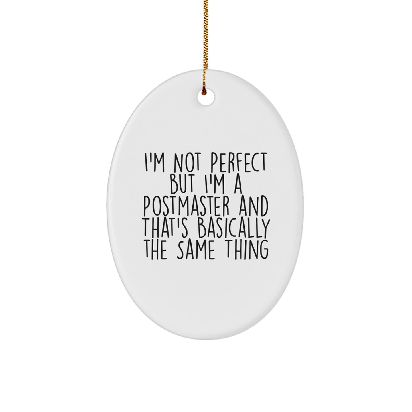 Funny Postmaster Gifts, Oval Ornament, I'm Not Perfect But I'm A Postmaster And That's Basically The Same Thing Gifts from Family for Postmaster - Image 1