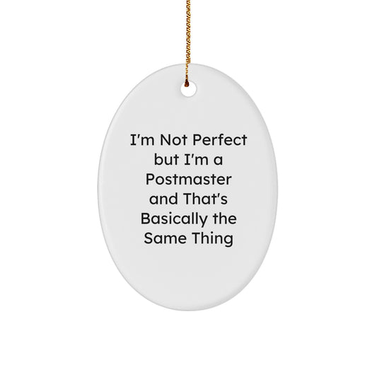 Funny Postmaster Gifts for Christmas - Oval Ornament, 'I'm Not Perfect But I'm A Postmaster And That's Basically The Same Thing', Unique Gifts from Men to Family, Friends, Coworkers - Image 1