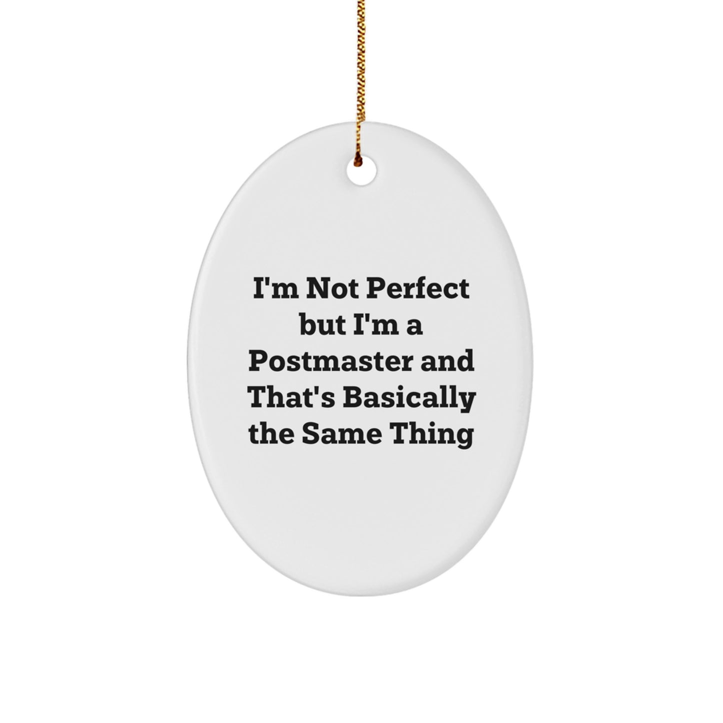 Funny Postmaster Gifts for Men from Friends - Oval Ornament I'm Not Perfect - Image 1
