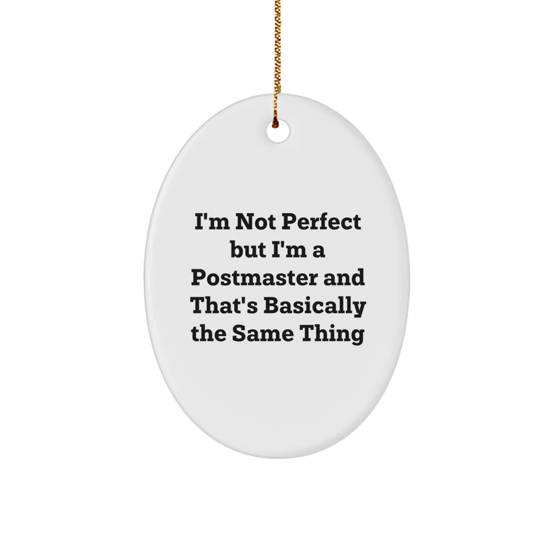 Funny Postmaster Gifts for Men from Friends - Oval Ornament I'm Not Perfect - Image 1
