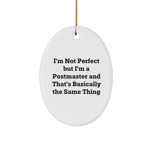Funny Postmaster Gifts for Men from Friends - Oval Ornament I'm Not Perfect - Image 1