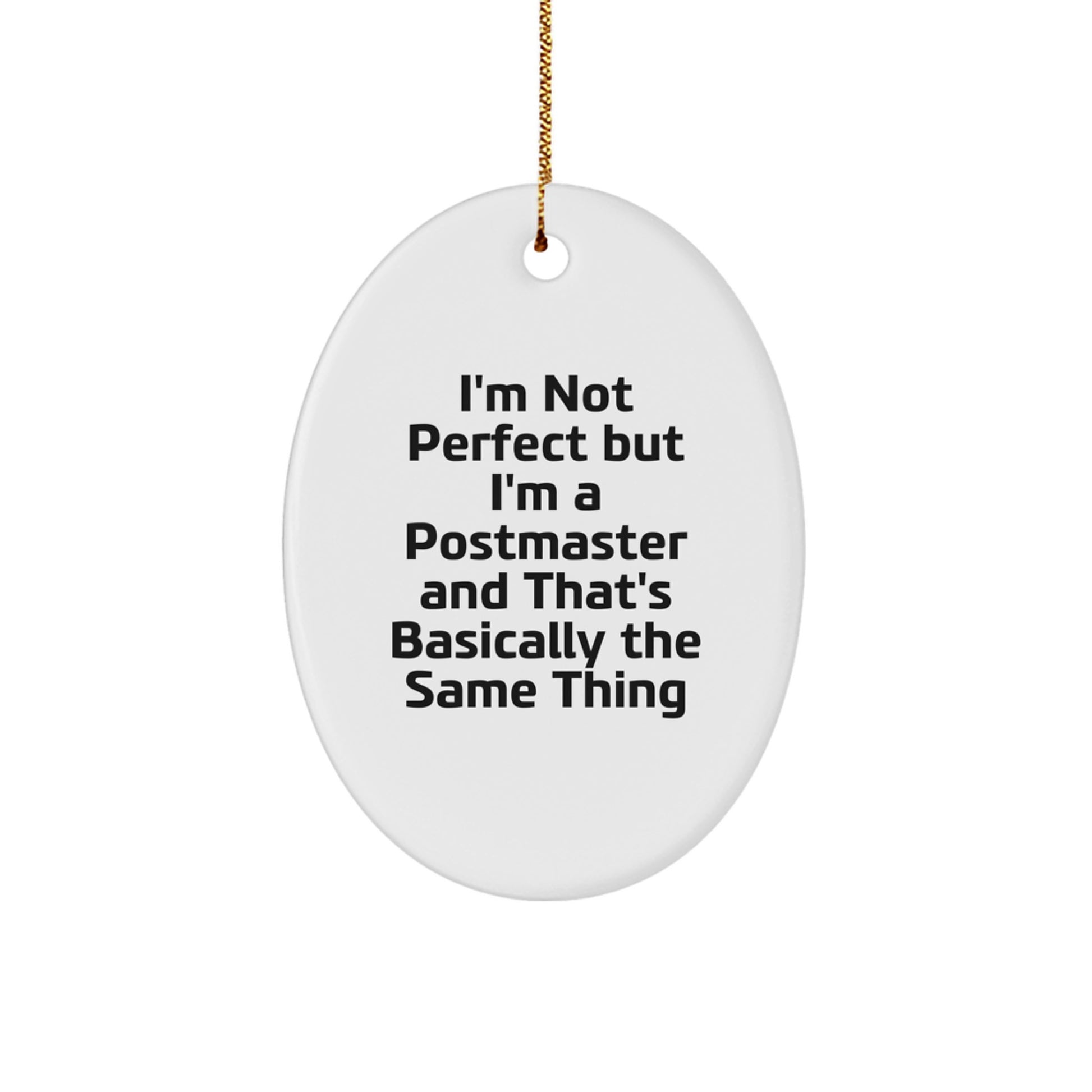 Funny Postmaster Oval Ornament Gifts from Friends - Christmas Unique Gifts for Postmaster - I'm Not Perfect But I'm A Postmaster And That's Basically The Same Thing - Image 1