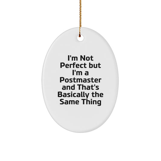 Funny Postmaster Oval Ornament Gifts from Friends - Christmas Unique Gifts for Postmaster - I'm Not Perfect But I'm A Postmaster And That's Basically The Same Thing - Image 1