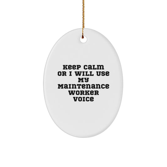 Funny Maintenance Worker Gifts from Friends for Men - Oval Ornament - Keep Calm Or I Will Use My Maintenance Worker Voice, Unique Christmas Decorations - Image 1