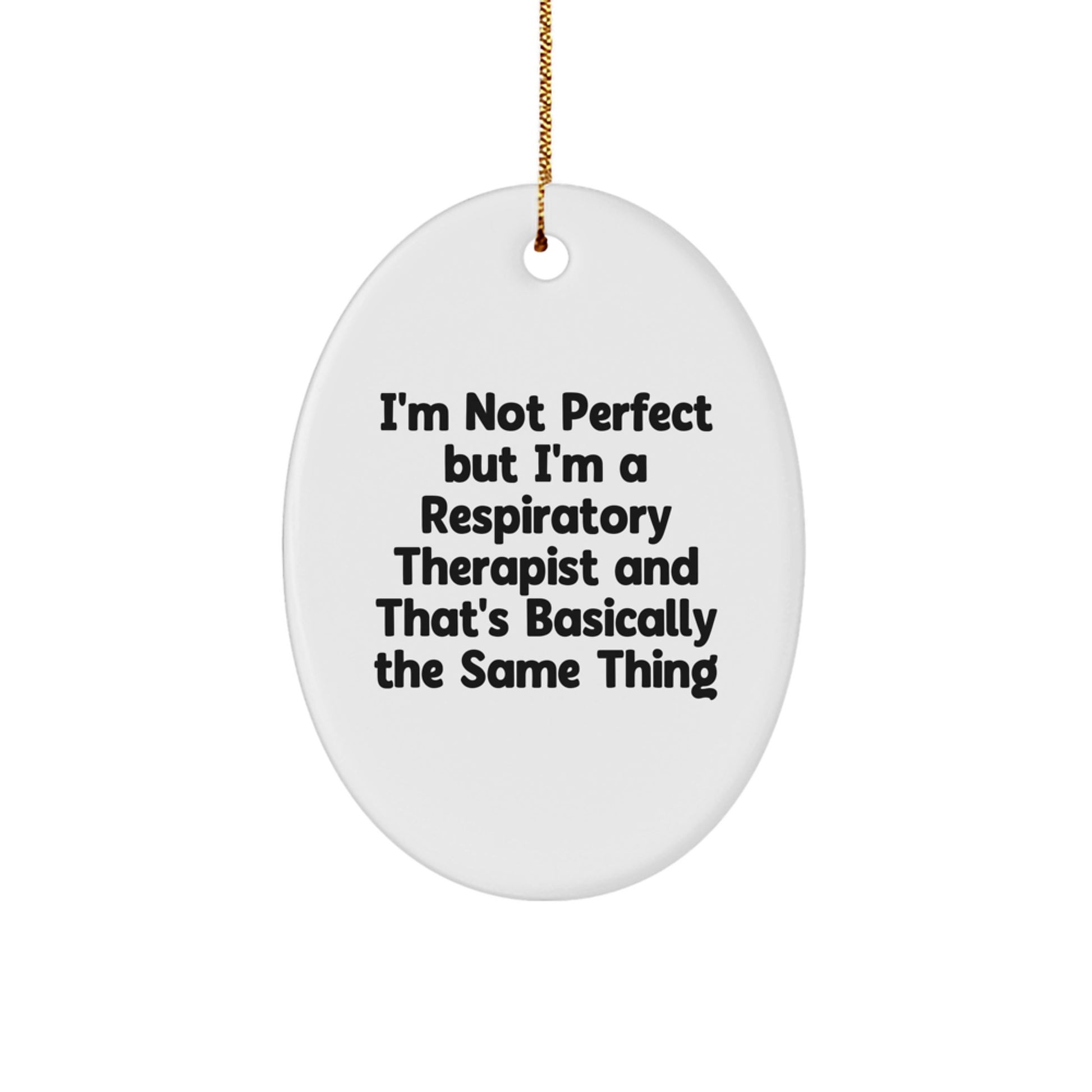 Respiratory Therapist Gifts, Funny Quote Oval Ornament, Gifts from Men to Respiratory Therapist, Gifts for Christmas - Image 1