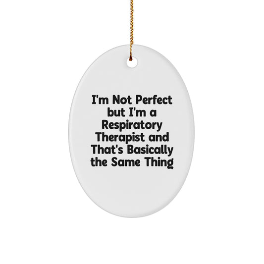 Respiratory Therapist Gifts, Funny Quote Oval Ornament, Gifts from Men to Respiratory Therapist, Gifts for Christmas - Image 1