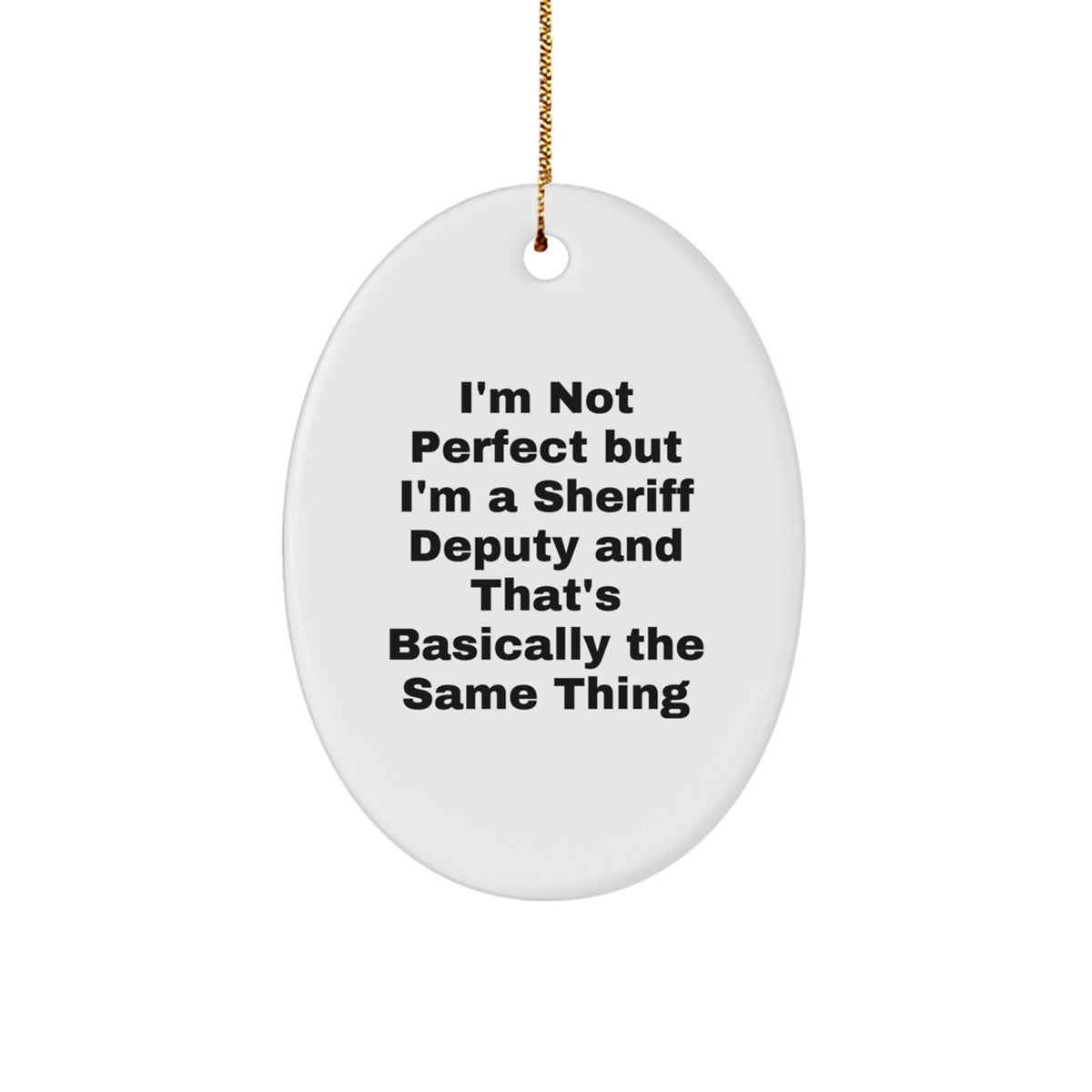 Funny Sheriff Deputy Oval Ornament Gifts from Men for Sheriff Deputy Christmas Unique Gifts - Image 1